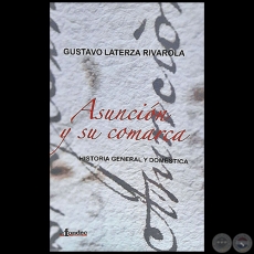 ASUNCIÓN Y SU COMARCA - Autor: GUSTAVO LATERZA RIVAROLA - Año 2017
